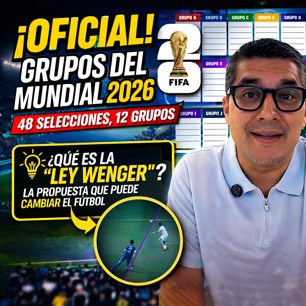 🔥¡OFICIAL! Grupos del Mundial 2026 + La NUEVA “Ley Wenger” que cambiará el fútbol⚽